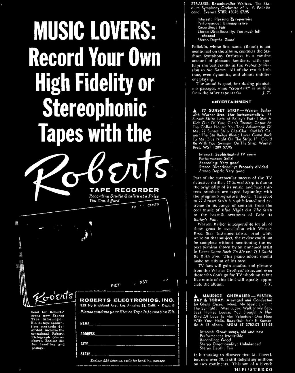 Enclose 25c 'for handling and postage. ROBERTS ELECTRONICS, INC. 829 No. Highland Ave., Los Angeles 38, Calif. Dept. B Please send me your Ste1'eo Tape Inf01'mation Kit.