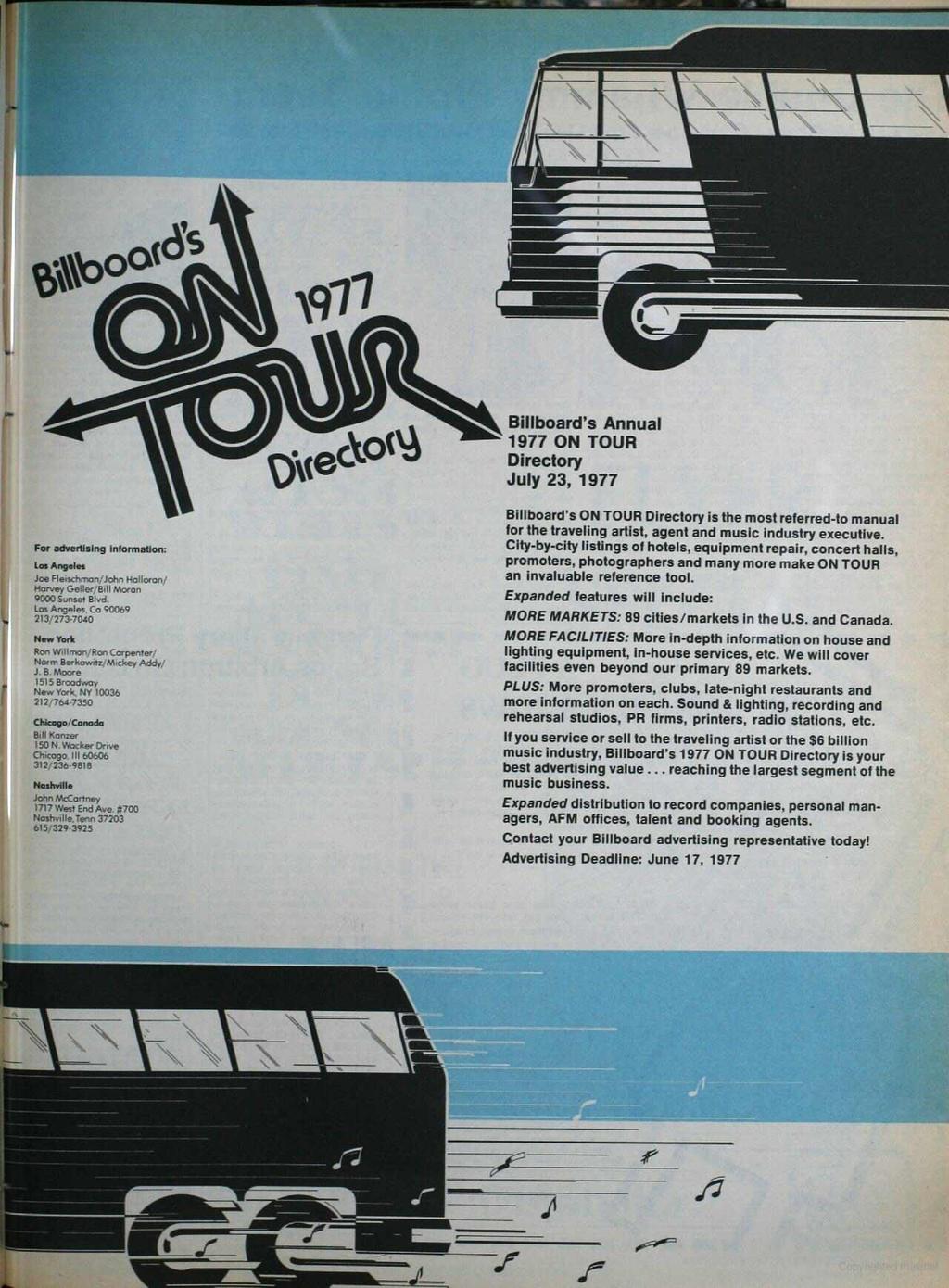 'ilveckot Billboard's Annual 977 ON TOUR Directory July 23, 977 l r For advertising information: Loo Angers Joe Fleischman /John Halloran/ Harvey Gel ler;'bill Moran 9000 Sunset Blvd.