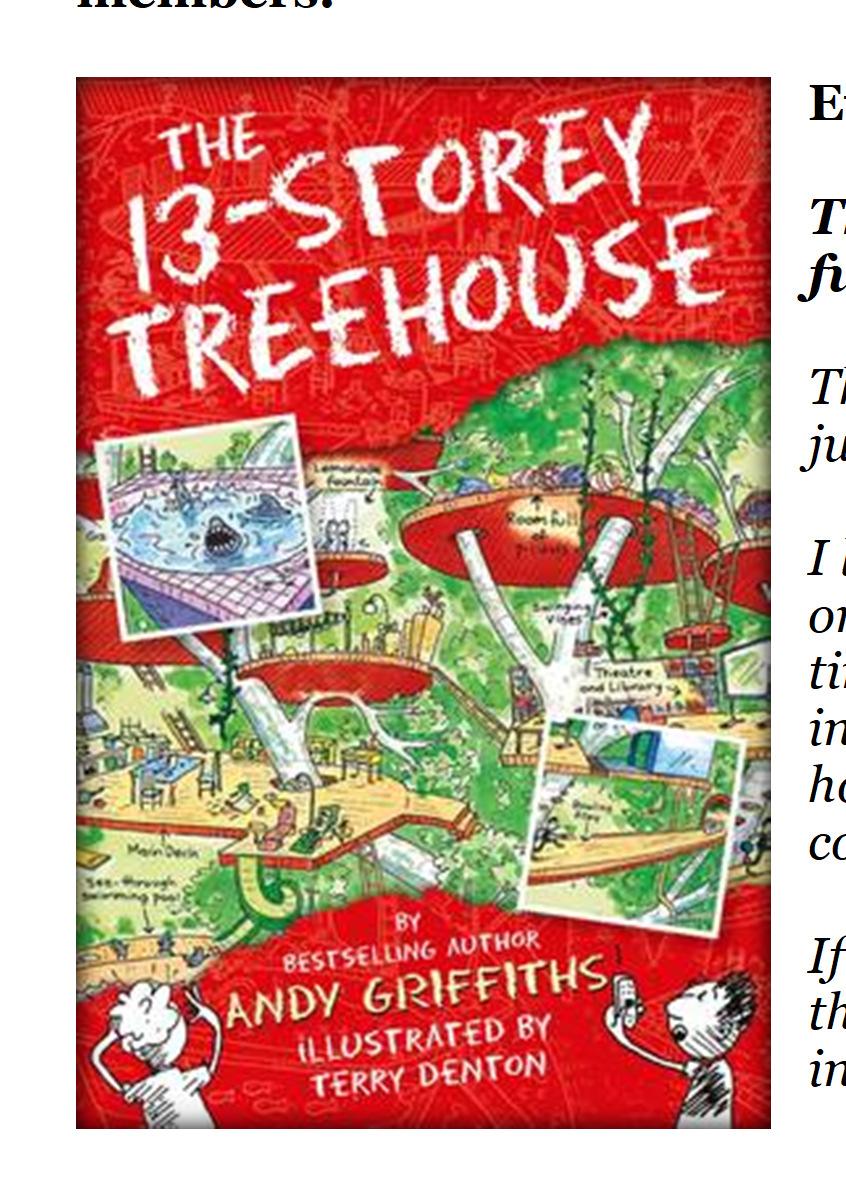 Lovereading4kids Reader reviews of The 13-Storey Treehouse by Andy Griffiths & Terry Denton Below are the complete reviews, written by the Lovereading4kids members.