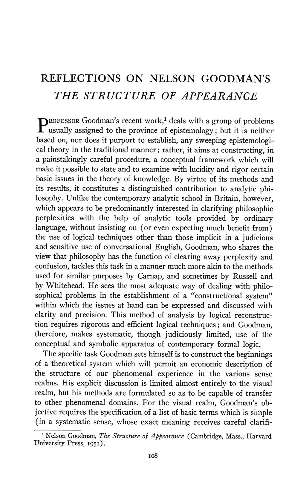REFLECTIONS ON NELSON GOODMAN'S THE STRUCTURE OF APPEARANCE PROFESSOR Goodman's recent work,' deals with a group of problems usually assigned to the province of epistemology; but it is neither based