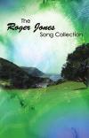 Music Book The Roger Jones Song Collection A collection of Roger s best loved songs plus new items.