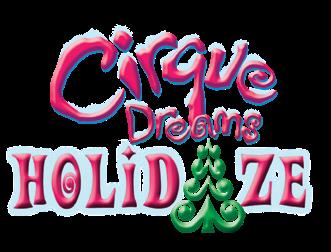 CIRQUE DREAMS HOLIDAZE is a new cirque adventure, Broadway musical and family holiday spectacular