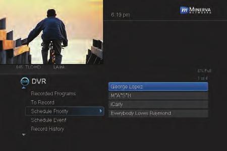 6 DVR Schedule Priority When you create series recordings for different programs it is possible that at some point there will be a conflict where two or more different programs come on at the same