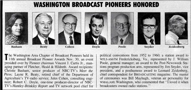 WASHINGTON BROADCAST PIONEERS HONORED Beaty Cohen Doyle Poole Snyder Zeidenberg The Washington Area Chapter of Broadcast Pioneers held its I I th annual Broadcast Pioneer Awards Nov.