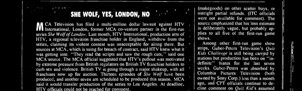 MCA said it would transfer production of the series to Los Angeles. At deadline, HTV officials could not be reached for comment.