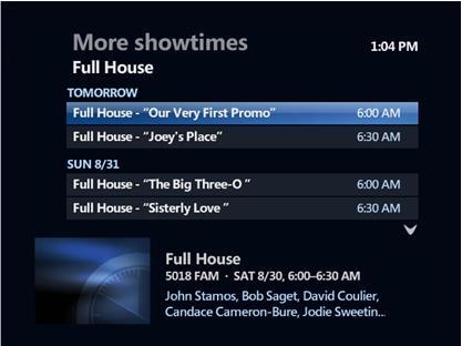 Searching for Programs Using the More Showtimes Screen The More showtimes screen displays all available airings of the current program (TV series, movies, or otherwise).