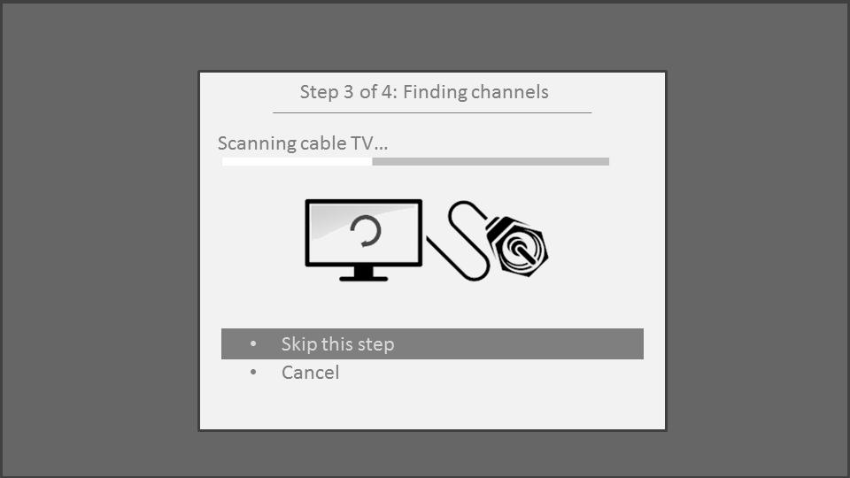 and then cable TV channels. Scanning for channels can take several minutes.