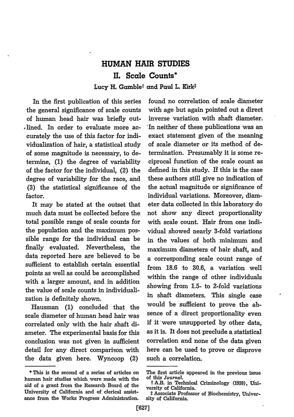 HUMAN HAIR STUDIES II. Scale Counts* Lucy H. Gamblet and Paul L. Kirkt In the first publication of this series the general significance of scale counts of human head hair was briefly out-,lined.