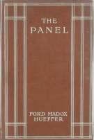 48. Ford (Ford Madox, Ford Madox Hueffer). The Panel; a sheer comedy. Constable and Co. Limited, 1912. First Edition.