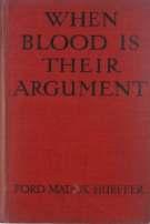 66. Ford (Ford Madox, Ford Madox Hueffer). When Blood Is Their Argument; an analysis of Prussian culture. Hodder and Stoughton, 1915. First Edition. Original red cloth lettered in black.