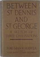 69. Ford (Ford Madox, Ford Madox Hueffer). Between St. Dennis and St. George; a sketch of three civilisations. Hodder and Stoughton, 1915. First Edition. Original brown cloth lettered in darker brown.