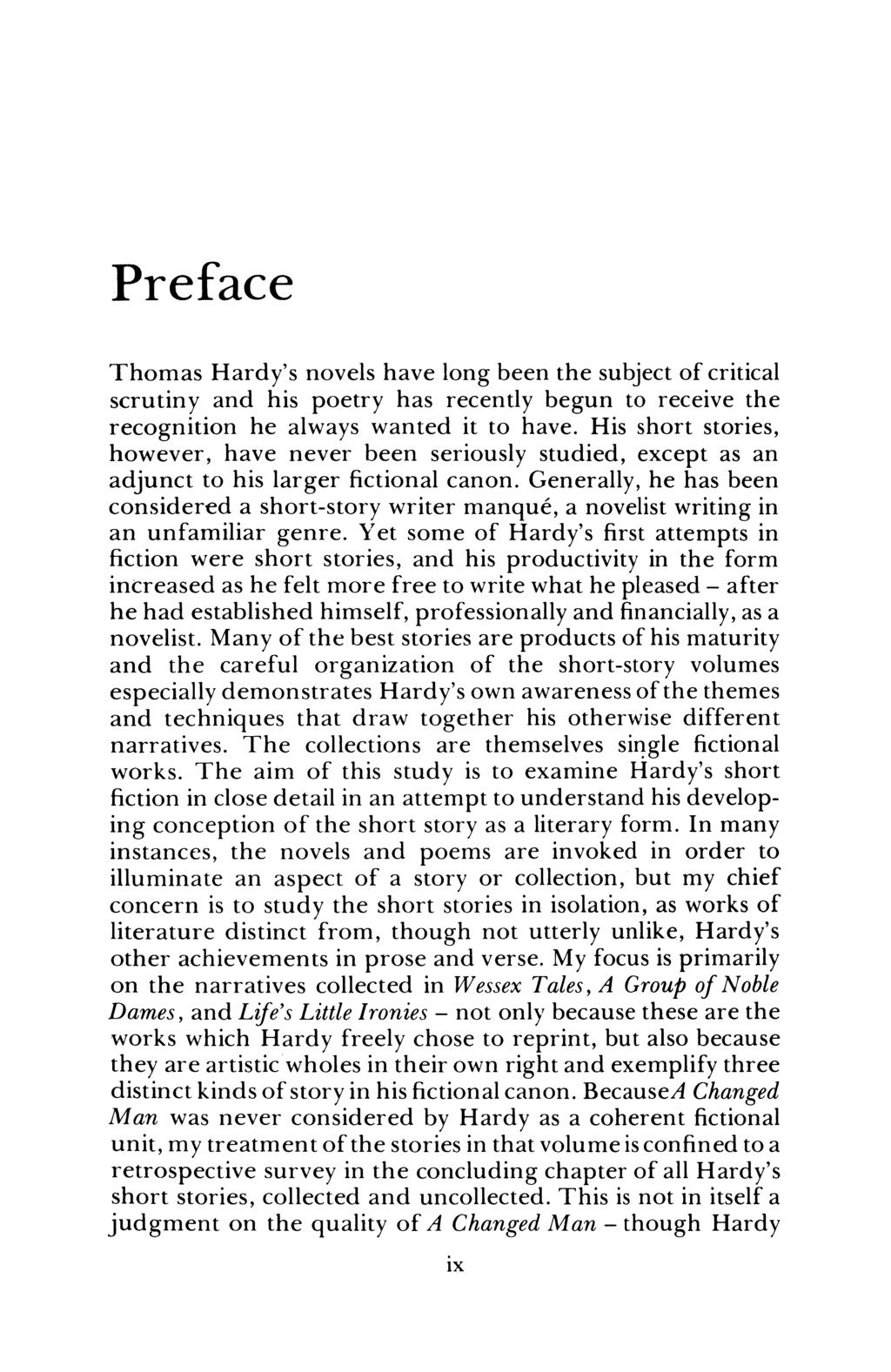 Preface Thomas Hardy's novels have long been the subject of critical scrutiny and his poetry has recently begun to receive the recognition he always wanted it to have.