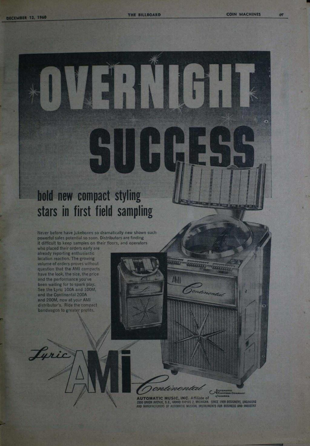 DECEMBER 12, 1960 THE BILLBOARD COIN MACHINES GT bold new compact styling stars in first field sampling Never before have jukeboxes so dramatically new shown such powerful sales potential so soon.