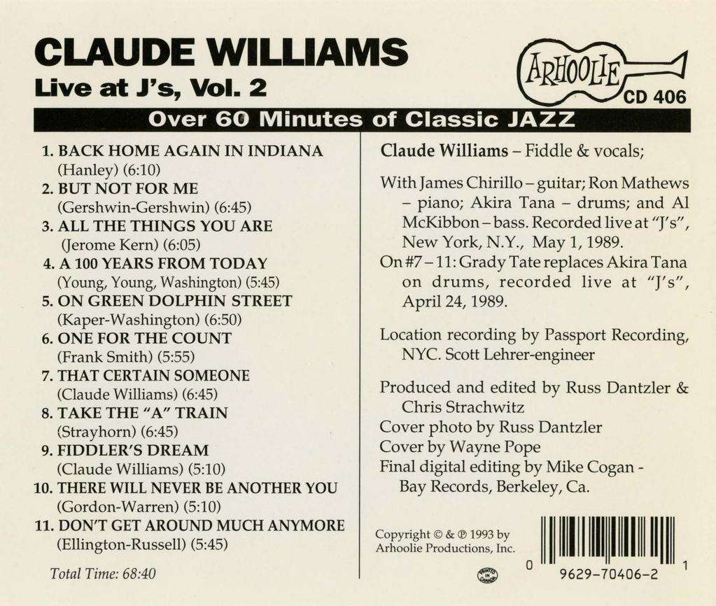 CLAUDE WILLIAMS Uve at J's, Vol. 2 Over 60 Minutes of Classic JAZZ 1. BACK HOME AGAIN IN INDIANA (Hanley) (6:10) 2. BUT NOT FOR ME (Gershwin-Gershwin) (6:45) 3.