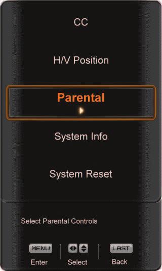 To select the options in the Parental sub-menu, press the MENU button or the button. Enter a password to access the Parental menu. The default password set in the factory is 0 0 0 0.