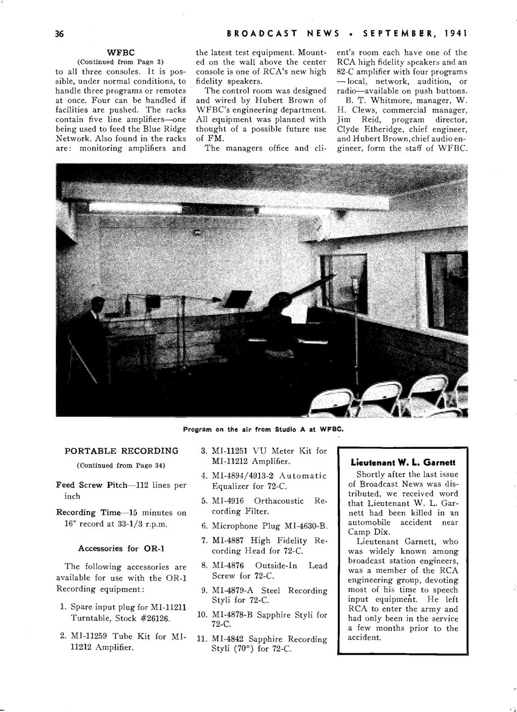36 BROADCAST NEWS SEPTEMBER, 1941 WFBC (Continued from Page 3) to all three consoles. It is pos sible, under normal conditions, to handle three programs or remotes at once.