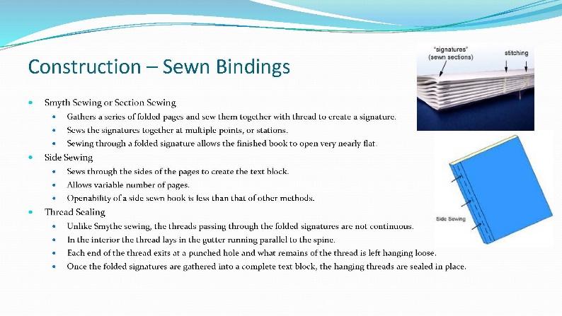 Lay-flat bindings use pages with an integrated hinge or rely on adhering two pages back-to-back so that adjacent pages are created from the same sheet of paper.