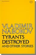\navy blue background\ Front cover: \white\ VLADIMIR \white\ NABOKOV \red\ TYRANTS \red\ DESTROYED \red\ AND OTHER STORIES. Back cover: \photo of Nabokov by Halsman\.