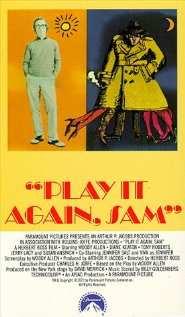 Play it Again, Sam 1972 Directed by Herbert Ross Written by Woody Allen Starring Woody Allen, Diane Keaton and Tony Roberts A neurotic film critic tries to get over his wife