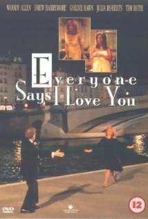 Everyone says I love You - 1996 Starring Woody Allen, Goldie Hawn and Julia Roberts A New York girl sets her father up with a beautiful woman in a shaky marriage while her half