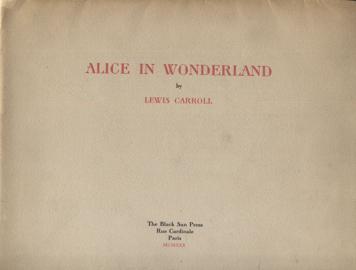 20. Carroll, Lewis. ALICE IN WONDERLAND. Paris: Black Sun Press, 1930. Limited edition.