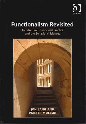 127 Review and Trigger Articles FUNCTIONALISM AND THE CONTEMPORARY ARCHITECTURAL DISCOURSE: A REVIEW OF FUNCTIONALISM REVISITED BY JOHN LANG AND WALTER MOLESKI.