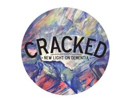 Cracked: new light on dementia Playwright/director: Julia Gray (that s me!