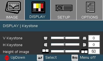 User Controls Display Keystone V Keystone Press the or to adjust image distortion vertical and makes a squarer image.