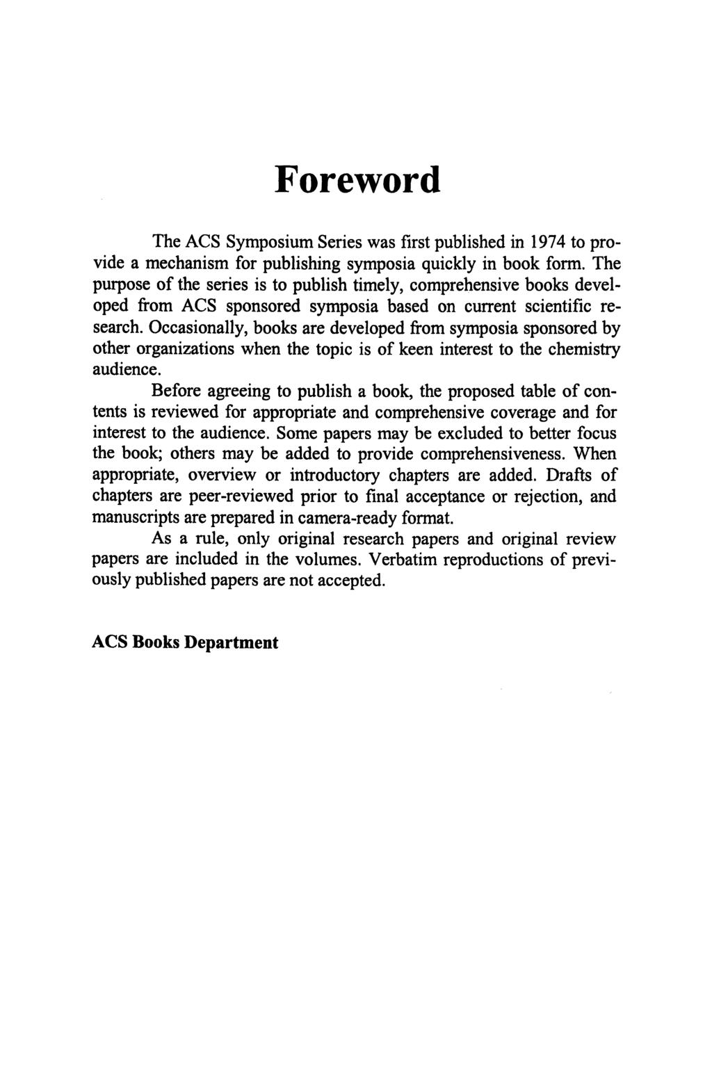 Foreword The ACS Symposium Series was first published in 1974 to provide a mechanism for publishing symposia quickly in book form.