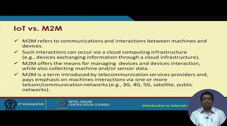 (Refer Slide Time: 33:13) So, IoT and M2M, these go almost hand in hand, but there is a distinction whereas, M2M