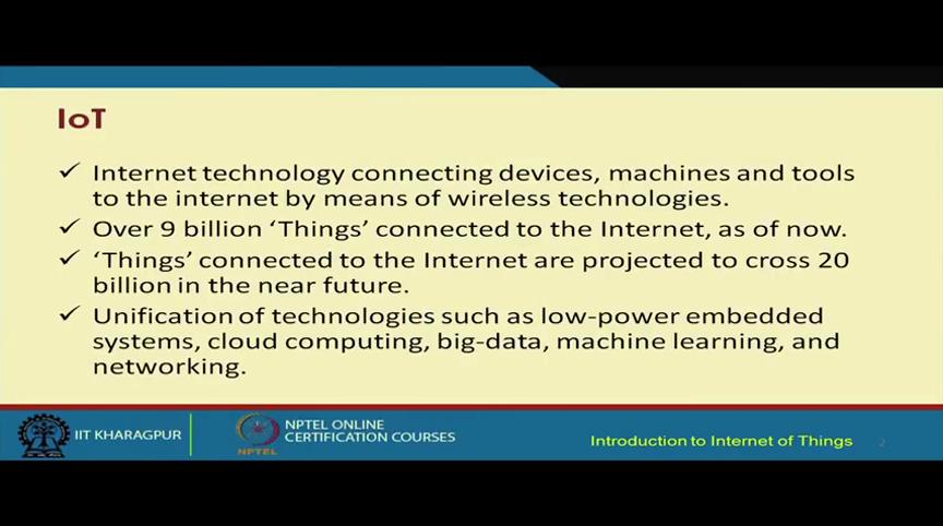 (Refer Slide Time: 05:48) So, going forward Internet Technology that we have as I have already said it is going to expand beyond the connection of simple computers.