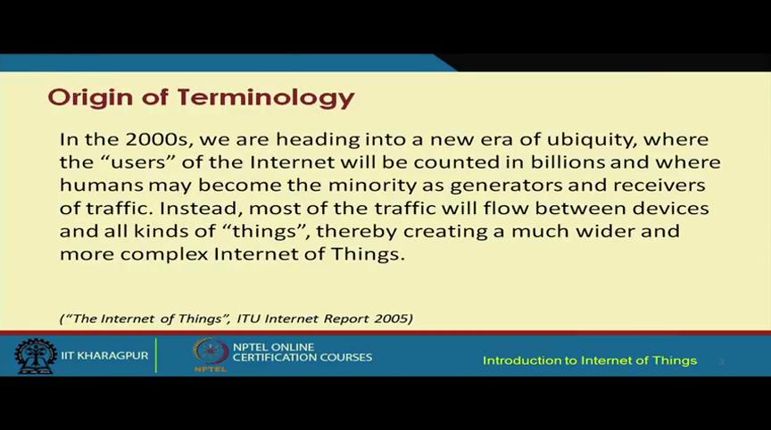 So, essentially what is going to happened using this particular approach is all these different things are going to be connected to the existing internet.