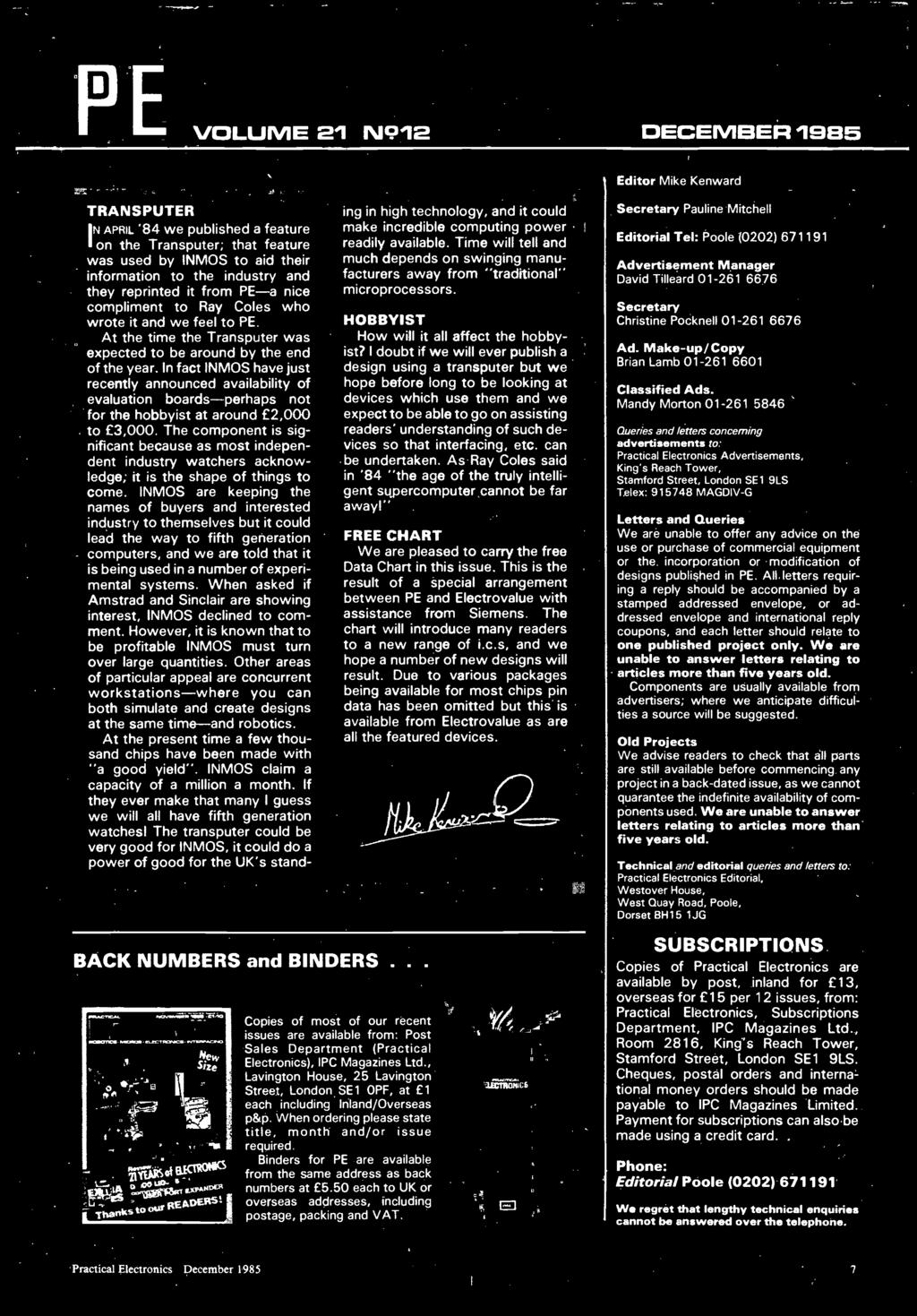 TRANSPUTER IN APRIL '84 we published a feature on the Transputer; that feature was used by INMOS to aid their information to the industry and they reprinted it from PE-a nice compliment to Ray Coles