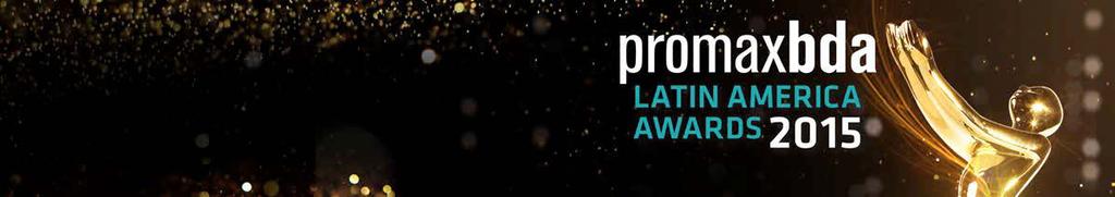 2015 PROMAXBDA LATIN AMERICA AWARDS The following guidelines are designed to explain the CONTENT & MATERIALS that can be entered into each category.