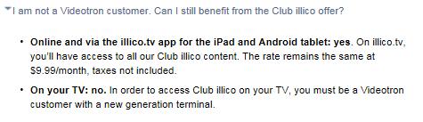 streaming service, Illico (formerly known as Club Illico Unlimited) is available without having to subscribe to any affiliated internet service or BDU service.