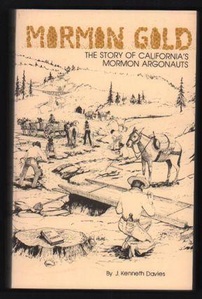 11. Davies, J. Kenneth. Mormon Gold: The Story of California's Mormon Argonauts. Salt Lake City: Olympus Publishing Company, 1984. First edition. 429pp. Octavo [23 cm] Illustrated wrappers.