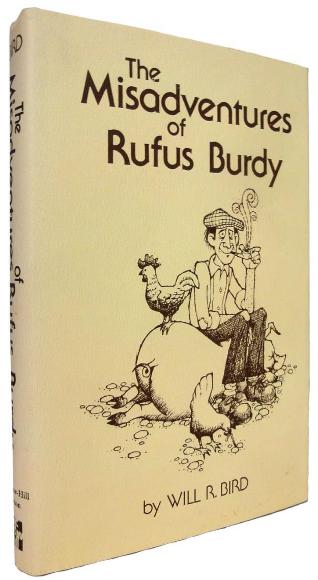 27. BIRD, Will R. The Misadventures of Rufus Burdy. Toronto. McGraw-Hill Ryerson Limited.