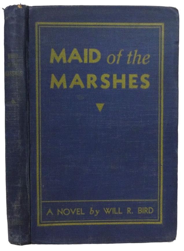 6. BIRD, Will R. Maid of the Marshes. Amherst, Nova Scotia.