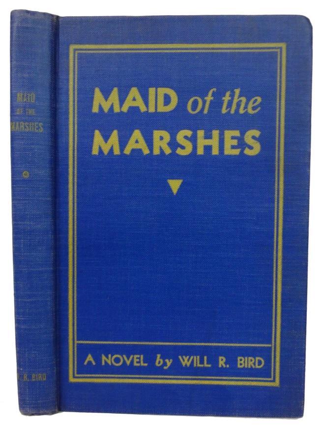 7. BIRD, Will R. Maid of the Marshes. Amherst, Nova Scotia. Published by author. 1935.