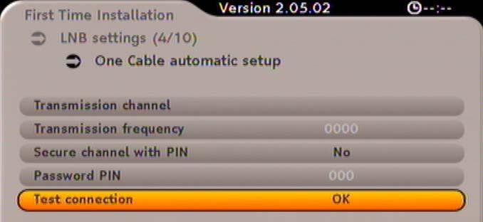 FIRST INSTALLATION: Single-cable system (Automatic) AUTOMATIC Secure channel with PIN (only for on selection of User defi ned or Kathrein EXU 908 ):