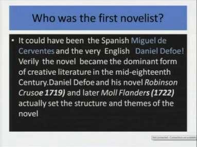 (Refer Slide Time: 42:28) So, the first modern, you can term him. Who was the first novelist, therefore? If you can say that it was Spanish Cerventes and the very English Daniel Defoe.