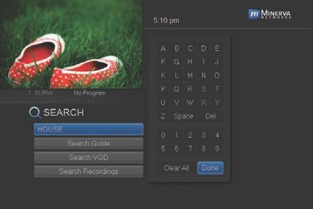 12 Search Introducing Search Search allows you to enter the name or partial name of a program or video you are looking for and have your service find any program matching the text you enter.