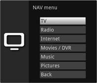 > Use the up / down arrow keys to highlight the function you want to access. TV: Radio: Internet: Movies / DVR: Music: TV mode: play back TV programmes. Radio mode: play back radio programmes.
