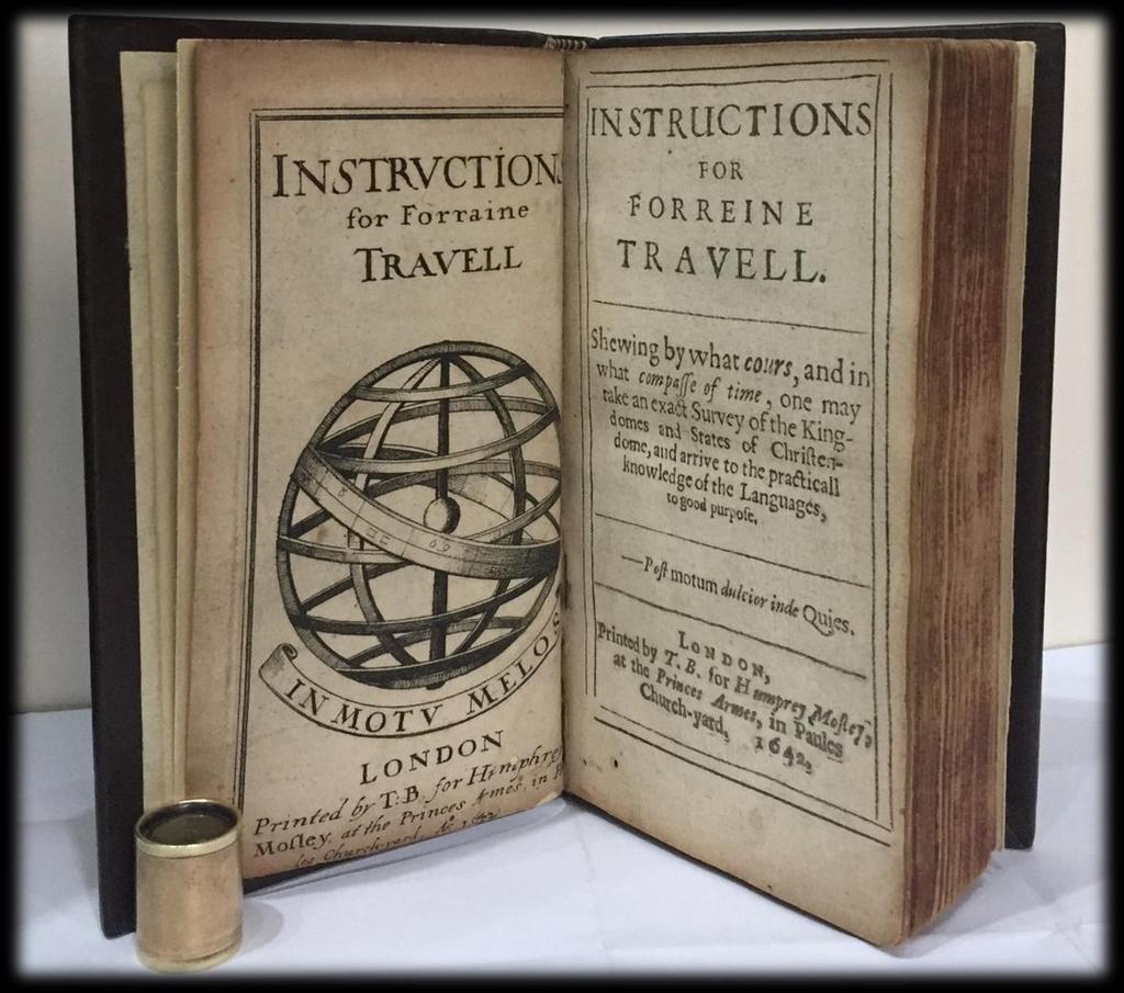 13. [HOWEL, James,] Instructions For Forreine Travell, printed by T.B. for Humprey Mosley at the Princes Armes, in Paules Church-yard, London, 1642. SOLD 12mo, Pp.
