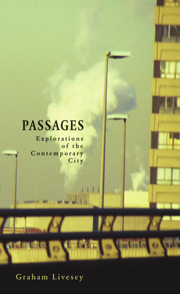 University of Calgary Press www.uofcpress.com PASSAGES: EXPLORATIONS OF THE CONTEMPORARY CITY by Graham Livesey ISBN 978-1-55238-675-0 THIS BOOK IS AN OPEN ACCESS E-BOOK.