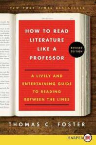 Writing Assignments for How to Read Literature Like a Professor (Revised Edition) by Thomas C. Foster (Adapted from Donna Anglin) Introduction: How d He Do That?