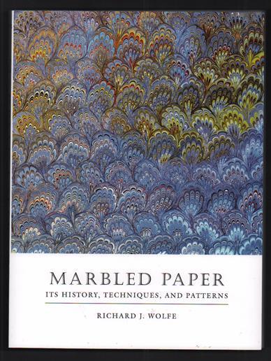 3) Richard J. Wolfe Marbled Paper: Its History, Techniques, and Patterns. With Special Reference to the Relationship of Marbling to Bookbinding in Europe and the Western World.