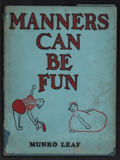 8) Munro Leaf. Manners Can Be Fun. New York: Frederick A. Stokes Company, 1938. Fourteenth Printing. SIGNED. 45pp. Quarto [26 cm] Blue cloth over boards.
