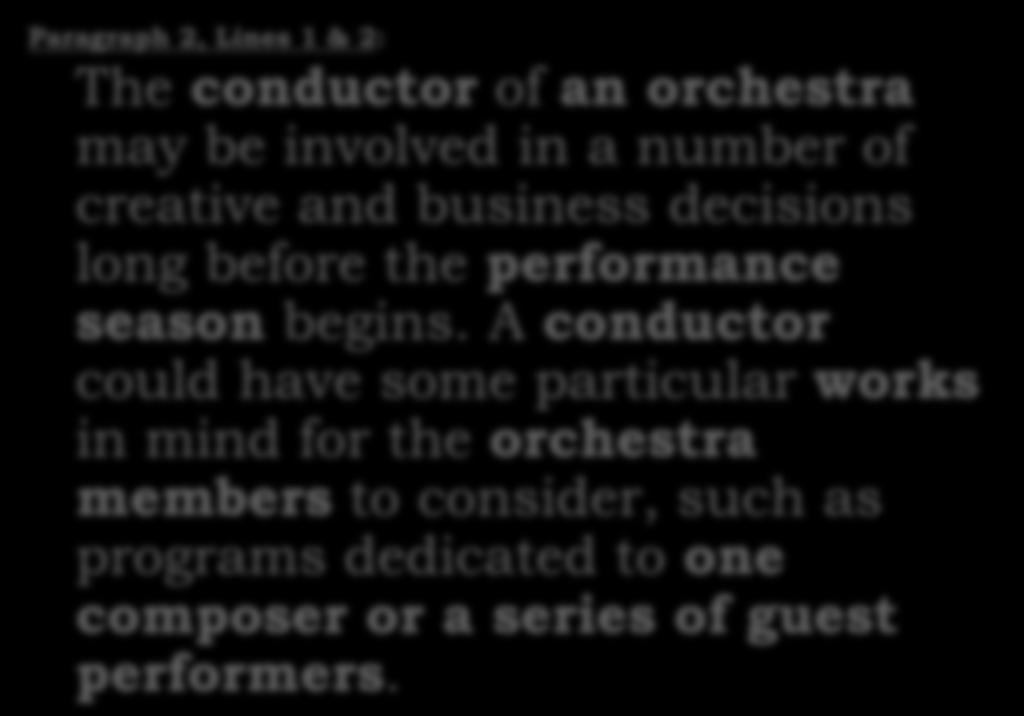 The Roles and Responsibilities of the Conductor Demonstrated by the School Counselors as a Broker of Services Paragraph 2, Lines 1 & 2: The conductor of an orchestra may be involved in a number of