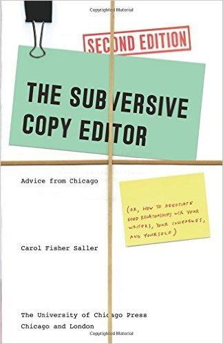The Subversive Copy Editor, Second Edition: Advice From Chicago (or, How To Negotiate Good Relationships